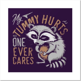 MY TUMMY HURTS LITTLE CUTE RACCOON Posters and Art